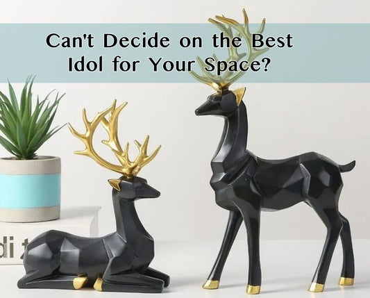 Can't Decide on the Best Idol for Your Space?